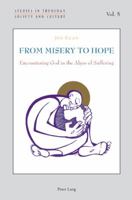 From Misery to Hope: Encountering God in the Abyss of Suffering 3034302347 Book Cover