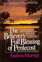 The Believer's Full Blessing of Pentecost (The Andrew Murray Christian maturity library) 0875083765 Book Cover
