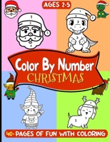 Christmas Color By Number for Kids Ages 2-5: Magic of Xmas with Engaging Coloring Book for Boys and Girls - Seasonal Relaxation, Education and ... Elves and many more! (Christmas Fun) B0CN2GM558 Book Cover