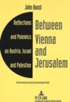 Between Vienna and Jerusalem: Reflections and Polemics on Austria, Israel and Palestine 363132250X Book Cover