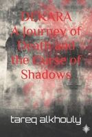 DEKARA:A Journey of Doubt and the Curse of Shadows B0GYZN5X9M Book Cover