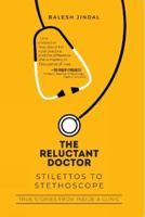 The Reluctant Doctor: Stilettos to Stethoscope-: True Stories from Inside a Clinic 9390961742 Book Cover