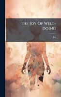 The Joy Of Well-doing... 1276461240 Book Cover