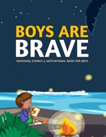 Boys are brave: Embracing Courage and Confidence in Everyday Adventures B0BVNTYKXC Book Cover