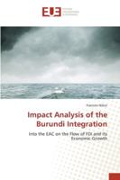 Impact Analysis of the Burundi Integration: Into the EAC on the Flow of FDI and Its Economic Growth 333086978X Book Cover