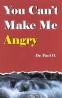 You Can't Make Me Angry 0965967212 Book Cover