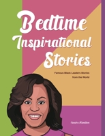 Bedtime Inspirational Stories: Famous Black Leaders Stories from the World 1953732399 Book Cover