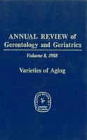 Annual Review of Gerontology and Geriatrics: Volume 8, 1988 Varieties of Aging 3662376512 Book Cover