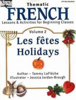 Thematic French: Lessons and Activities for Beginning Classes : Les Fetes Holidays (Songs That Teach Mathematics) 1894262832 Book Cover