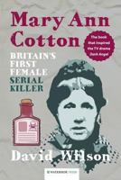 Mary Ann Cotton: Britain's First Female Serial Killer 1904380913 Book Cover