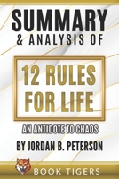 Summary And Analysis Of: 12 Rules for Life: An Antidote to Chaos by Jordan B. Peterson B08SB8MRT5 Book Cover