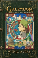 Galendor: Ye Dude from Yonder Forest (Galendor Trilogy) B0HH4ZVXD1 Book Cover