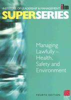 Managing Lawfully - Health, Safety and Environment Super Series, Fourth Edition (ILM Super Series) 075065841X Book Cover