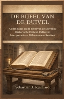 De Bijbel van de Duivel: Codex Gigas en de Bijbel van de Duivel in Historische Context, Culturele Interpretatie en Middeleeuwse Realiteit (Dutch Edition) B0GCJPKJRS Book Cover
