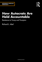 How Autocrats Are Held Accountable: Resistance to Trump and Trumpism (Defending American Democracy) 1032629169 Book Cover