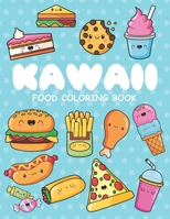 Kawaii Food Coloring Book: Kawaii doodle coloring book , Cute food coloring book for Kids and girls of all ages , with more than 30 kawaii doodles , kawaii ice cream coloring book B08S7KY2J4 Book Cover