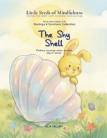 The Shy Shell: Feelings & Emotions Collections (Little Seeds of Mindfulness: Early Years (Ages 2–6)) B0G28L22K9 Book Cover