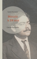 Mourir à 19 ans: Carnet d'un poilu 2322378194 Book Cover