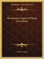 The Masonic Degree Of Royal Arch Master 1425307922 Book Cover