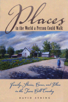 Places in the World a Person Could Walk : Family, Stories, Home, 029277754X Book Cover