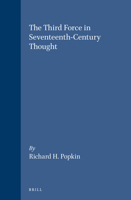 Third Force in Seventeenth-Century Thought (Brill's Studies in Intellectual History) 9004093249 Book Cover