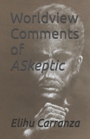 Worldview Comments of ASkeptic B0DTKKL8H3 Book Cover