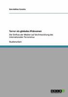 Terror als globales Phänomen: Der Einfluss der Medien auf die Entwicklung des internationalen Terrorismus 3640364465 Book Cover