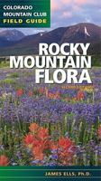 Rocky Mountain Flora: A Colorado Mountain Club Field Guide (Colorado Mountain Club Field Guides) 0976052547 Book Cover