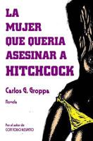 La mujer que queria asesinar a Hitchcock 1729528554 Book Cover