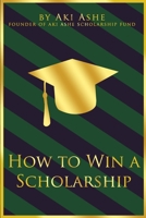 How To Win A Scholarship B08BWFKWL2 Book Cover