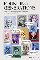 Founding Generations: Democracy's Origins and Parallels in America and India 1622495942 Book Cover