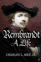 Rembrandt: A Life 1540358925 Book Cover