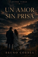 Un Amor Sin Prisa (Entre Vidas) (Spanish Edition) B0H28WMPHJ Book Cover