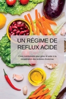 Un Régime de Reflux Acide: Choix nutritionnels pour gérer et aider à la récupération des brûlures d'estomac 1804349194 Book Cover