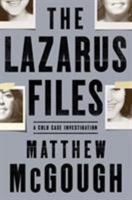 The Lazarus Files: A Cold Case Investigation 0805095594 Book Cover
