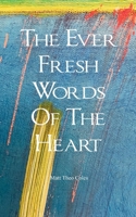 The Ever Fresh Words Of The Heart B0G7KKPLDZ Book Cover