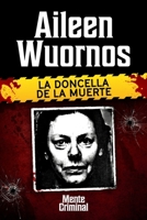 Aileen Wuornos, la doncella de la muerte (Biblioteca: Mente Criminal) 1681658941 Book Cover