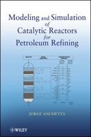 Modeling and Simulation of Catalytic Reactors for Petroleum Refining 0470185309 Book Cover