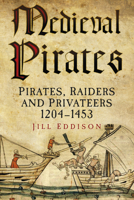 Medieval Pirates: Pirates, Raiders and Privateers 1204-1453 0752481037 Book Cover