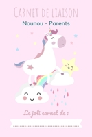 CARNET NOUNOU - Licorne: Carnet de liaison Parents / Éducatrice -  Carnet de bord de bébé facilitant les transmissions entre les parents et le lieu ... baby-sitter) (French Edition) B084DGWVFV Book Cover