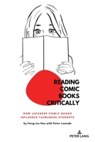 Reading Comic Books Critically: How Japanese Comic Books Influence Taiwanese Students 1433188473 Book Cover