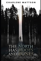 The North Has Roots And Bones (Haunting British Columbia) B0H2YT23FS Book Cover