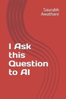 I Ask this Question to AI B0D6JC9KMY Book Cover