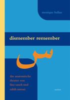 Dismember Remember: Das Anatomische Theater Von Lina Saneh Und Rabih Mroue 3895009822 Book Cover