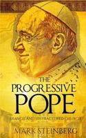 The Progressive Pope: Francis and His Fractured Church 1530440351 Book Cover