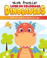 Mon premier livre de coloriage – Dinosaures | Pour les enfants à partir de 2 ans: Livre de coloriage de Dinosaures pour enfants | Dinosaure | Cahier à ... pour garçons & filles B087SJWD8F Book Cover