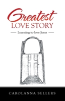 Greatest Love Story: Learning to Love Jesus 1664229329 Book Cover