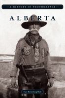 Alberta: A History in Photographs 1894974875 Book Cover