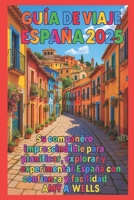 GUÍA DE VIAJE DE ESPAÑA 2025: Su compañero esencial para planificar, explorar y experimentar España con confianza y facilidad (Spanish Edition) B0FD8GVFKW Book Cover