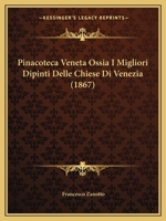 Pinacoteca Veneta Ossia I Migliori Dipinti Delle Chiese Di Venezia (1867) 1165819147 Book Cover